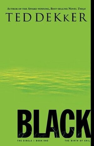 Black: The Birth of Evil by Ted Dekker