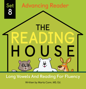 The Reading House Set 8: Long Vowels and Reading for Fluency by Marla Conn