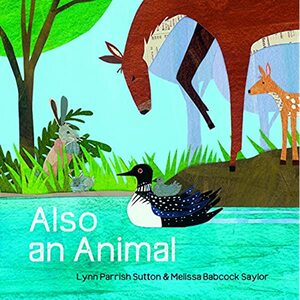 Also an Animal by Lynn Parrish Sutton