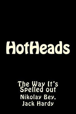 HotHeads by Nikolay N. Bey, Jack Hardy