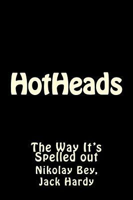 HotHeads by Jack Hardy, Nikolay N. Bey