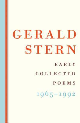Gerald Stern: Early Collected Poems: 1965-1992 by Gerald Stern