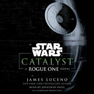 Catalyst: A Rogue One Novel by James Luceno