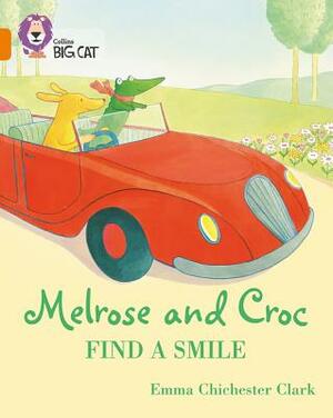 Melrose and Croc Find a Smile: Band 06/Orange by Emma Chichester Clark