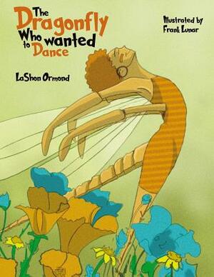 The Dragonfly Who Wanted to Dance by Lashon Ormond