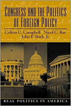 Congress and the Politics of Foreign Policy by Nicol C. Rae, Colton C. Campbell