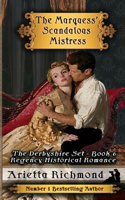 The Marquess' Scandalous Mistress: Regency Historical Romance by Arietta Richmond