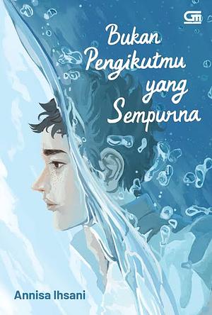 Bukan Pengikutmu yang Sempurna by Annisa Ihsani