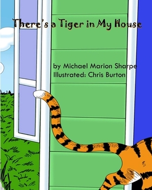 There's a Tiger in My House by Michael Marion Sharpe
