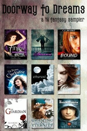 Doorway to Dreams (Fantasy Fiction Sampler) by Elle Strauss, Katie Klein, Stacey Wallace Benefiel, Ali Archer, GP Ching, Addison Moore, C.K. Bryant, Chelsea Fine