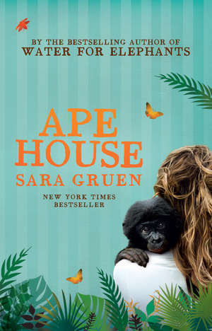 Ape House by Sara Gruen