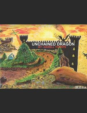 Unchained Dragon: & the Legend of the Wandering Prophetess, Christkindl, That Unchained & Changed Him by Darell Thorpe