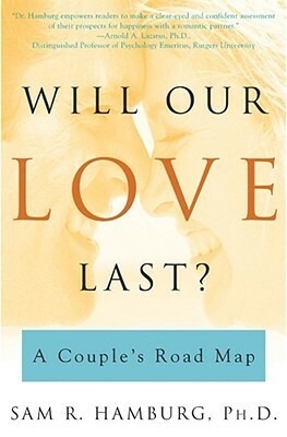 Will Our Love Last?: A Couple's Road Map by Sam R. Hamburg