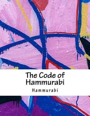 The Code of Hammurabi by Hammurabi