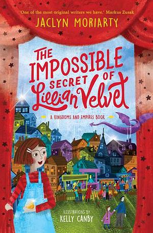 The Impossible Secret of Lillian Velvet by Jaclyn Moriarty