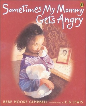 Sometimes My Mommy Gets Angry by Bebe Moore Campbell