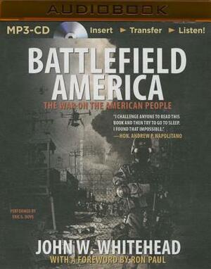 Battlefield America: The War on the American People by John W. Whitehead