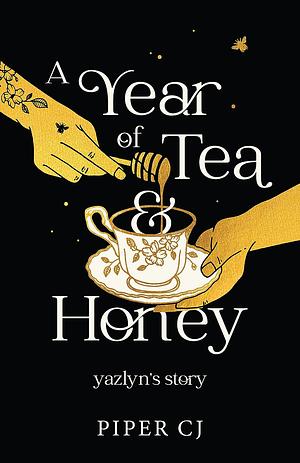 A Year of Tea and Honey by Piper C.J.
