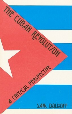 The Cuban Revolution: A Critical Perspective by Sam Dolgoff