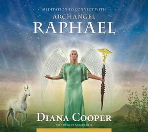 Meditation to Connect with Archangel Raphael by Diana Cooper