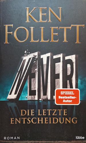 Never - Die letzte Entscheidung: Roman by Ken Follett