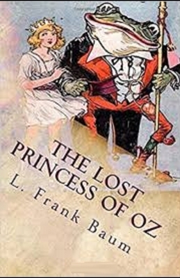 The Lost Princess of Oz Illustrated by L. Frank Baum