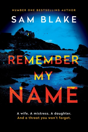 Remember My Name by Sam Blake