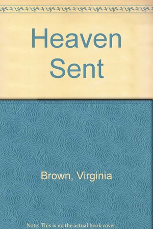 Heaven Sent by Virginia Brown