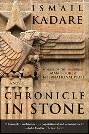 Chronicle in Stone by Ismail Kadare