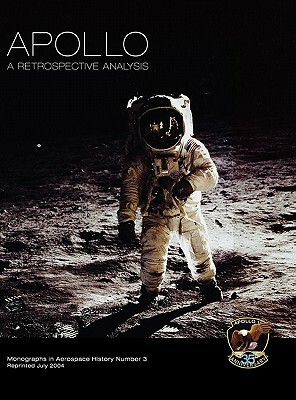 Apollo: A Retrospective Analysis. Monograph in Aerospace History, No. 3, 1994. by Nasa History Division, Roger D. Launius