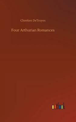 Four Arthurian Romances by Chrétien de Troyes