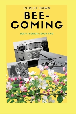 Bee-Coming: Bee's Flowers: Book Two by Corlet Dawn