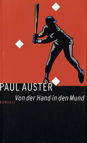 Von der Hand in den Mund: eine Chronik früher Fehlschläge by Paul Auster