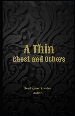 A Thin Ghost and Others Illustrated by M.R. James