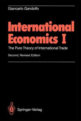 International Economics I: The Pure Theory of International Trade by Giancarlo Gandolfo