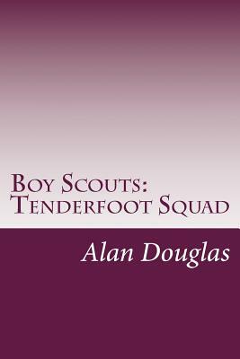 Boy Scouts: Tenderfoot Squad by Alan Douglas