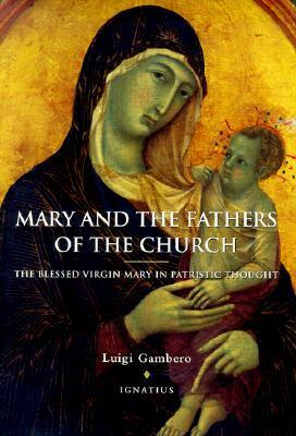 Mary and the Fathers of the Church: The Blessed Virgin Mary in Patristic Thought by Luigi Gambero, Thomas Buffer