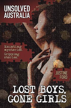 Unsolved Australia: Lost Boys, Gone Girls by Justine Ford