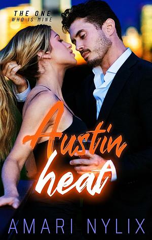 Austin Heat: THE ONE… Who Is Mine by Amari Nylix