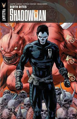 Shadowman, Volume 1: Birth Rites by Justin Jordan, Patrick Zircher, Brian Reber