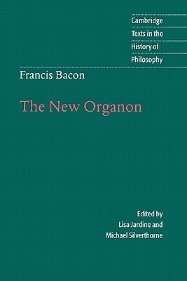Francis Bacon: The New Organon by Sir Francis Bacon, Lisa Jardine