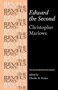 Edward the Second: Christopher Marlowe by Charles Forker