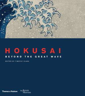 Hokusai: Beyond the Great Wave by Roger Keyes, Timothy Clark