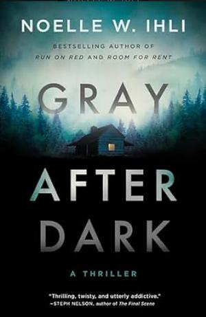 Gray After Dark by Noelle Ihli