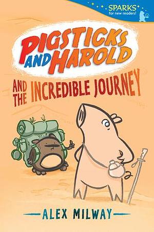 Pigsticks and Harold and the Incredible Journey: Candlewick Sparks by Alex Milway, Alex Milway