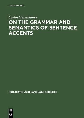 On the Grammar and Semantics of Sentence Accents by Carlos Gussenhoven