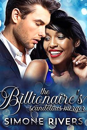 The Billionaire's Scandalous Merger by Simone Rivers, Simone Rivers