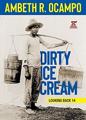 Dirty Ice Cream by Ambeth R. Ocampo
