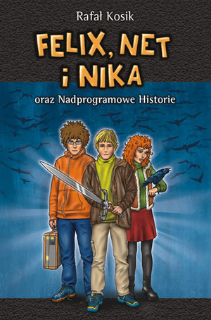 Felix, Net i Nika oraz Nadprogramowe Historie by Rafał Kosik