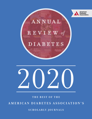 Annual Review of Diabetes 2020: The Best of the American Diabetes Association's Scholarly Journals by American Diabetes Association